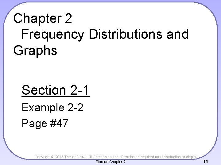 Chapter 2 Frequency Distributions and Graphs Section 2 -1 Example 2 -2 Page #47