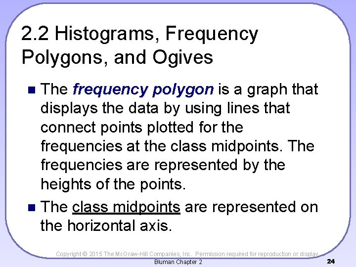 2. 2 Histograms, Frequency Polygons, and Ogives The frequency polygon is a graph that