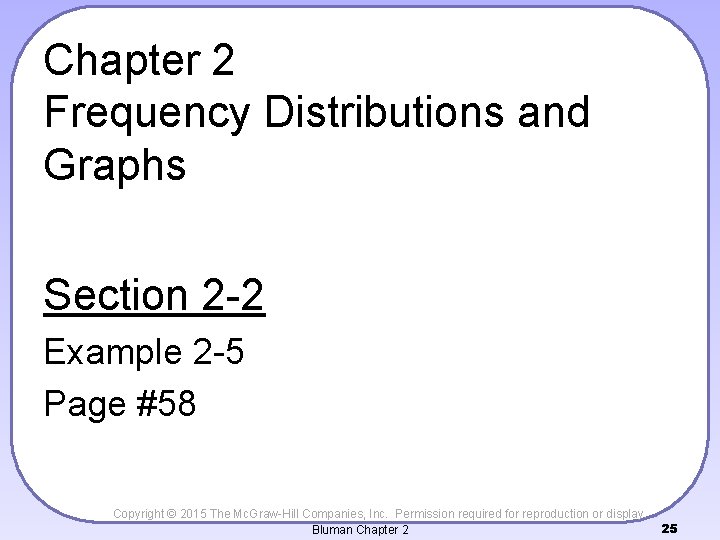 Chapter 2 Frequency Distributions and Graphs Section 2 -2 Example 2 -5 Page #58