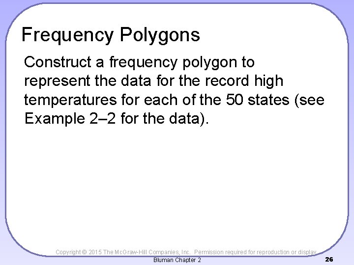 Frequency Polygons Construct a frequency polygon to represent the data for the record high