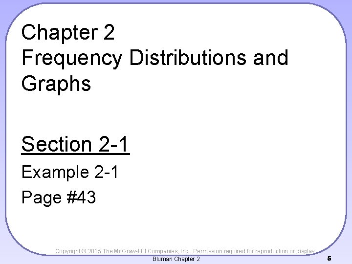 Chapter 2 Frequency Distributions and Graphs Section 2 -1 Example 2 -1 Page #43