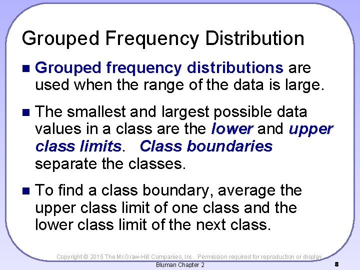 Grouped Frequency Distribution n Grouped frequency distributions are used when the range of the