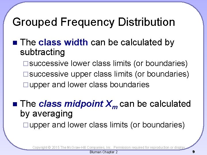 Grouped Frequency Distribution n The class width can be calculated by subtracting ¨ successive