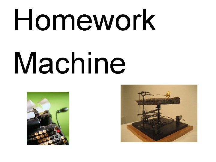 Homework Machine 