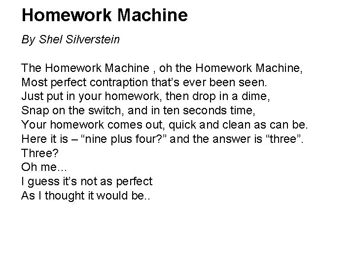 Homework Machine By Shel Silverstein The Homework Machine , oh the Homework Machine, Most