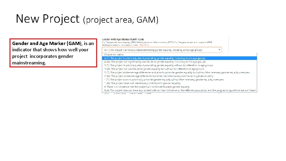 New Project (project area, GAM) Gender and Age Marker (GAM), is an indicator that