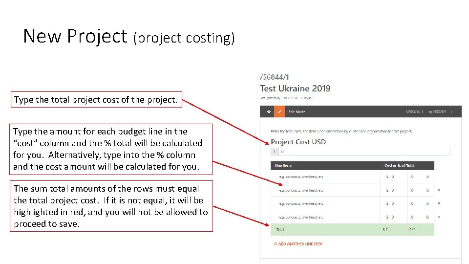 New Project (project costing) Type the total project cost of the project. Type the