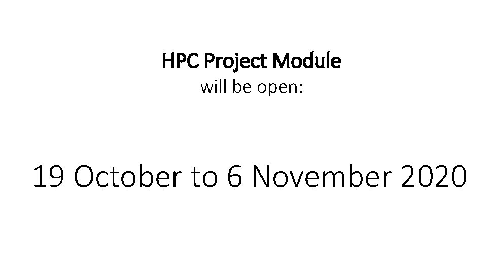 HPC Project Module will be open: 19 October to 6 November 2020 