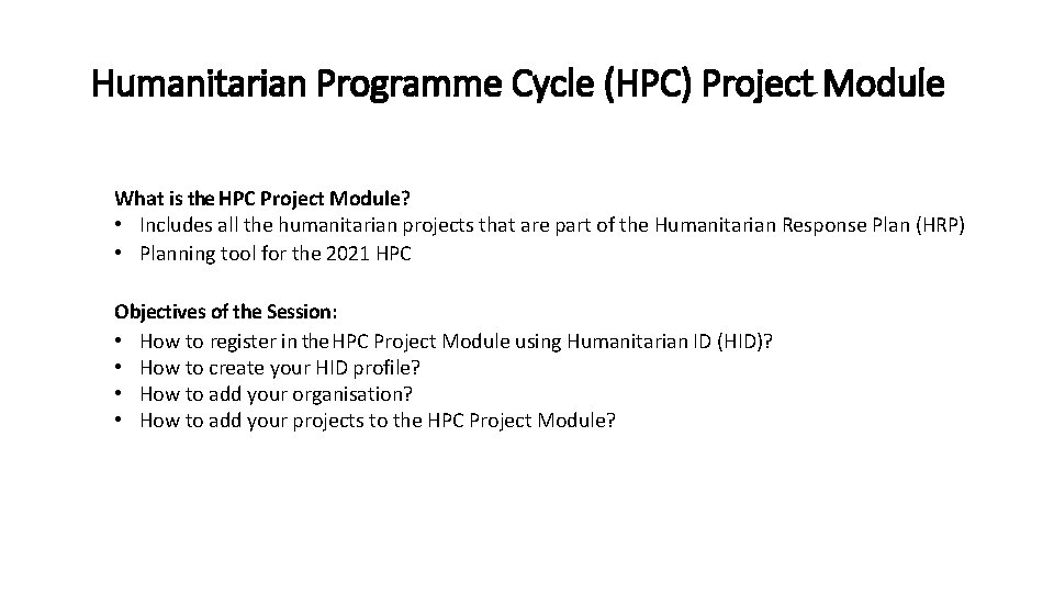 Humanitarian Programme Cycle (HPC) Project Module What is the HPC Project Module? • Includes