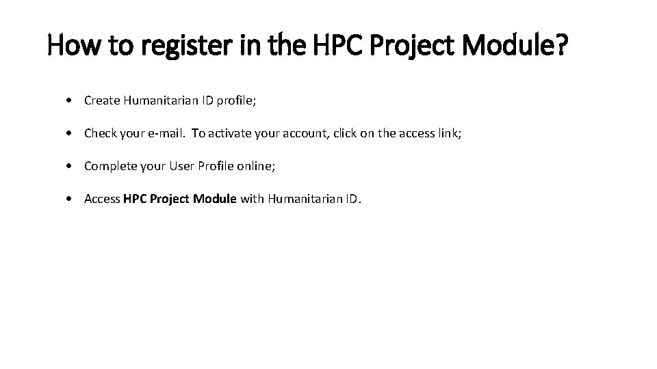 How to register in the HPC Project Module? Create Humanitarian ID profile; Check your