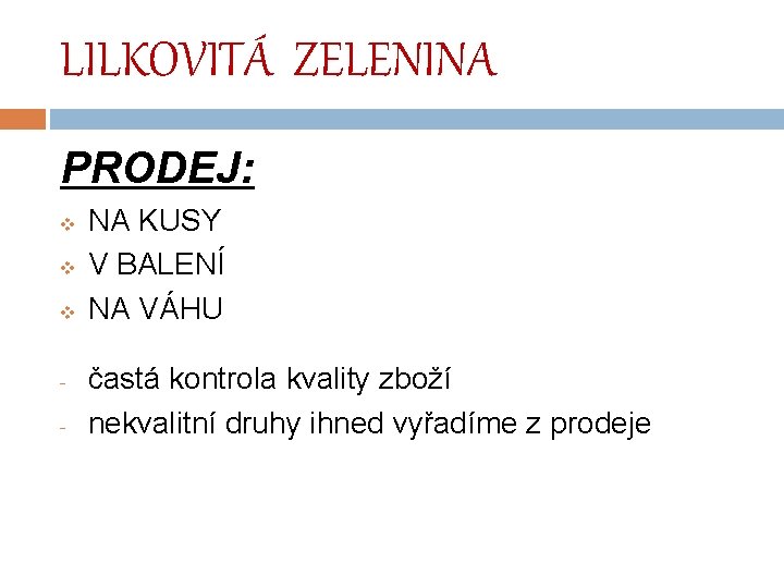 LILKOVITÁ ZELENINA PRODEJ: v v v - NA KUSY V BALENÍ NA VÁHU častá