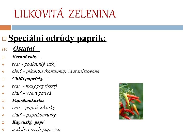 LILKOVITÁ ZELENINA IV. q v v q v Speciální odrůdy paprik: Ostatní – Beraní