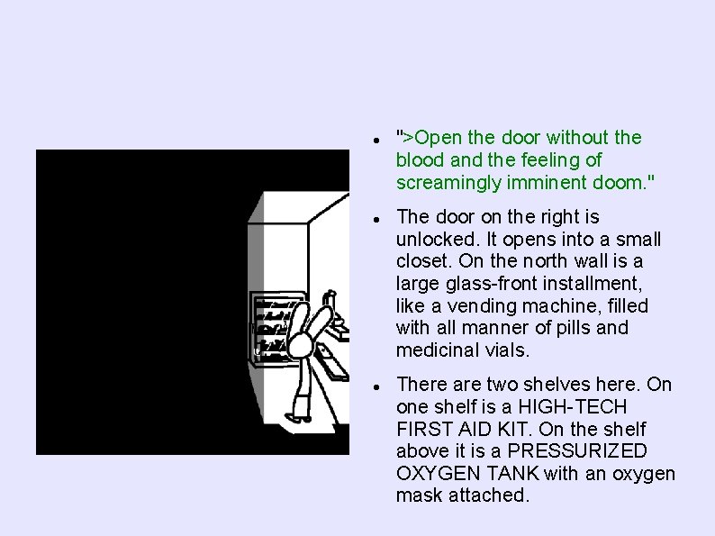  ">Open the door without the blood and the feeling of screamingly imminent doom.