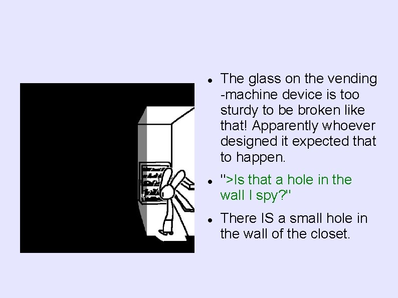  The glass on the vending -machine device is too sturdy to be broken