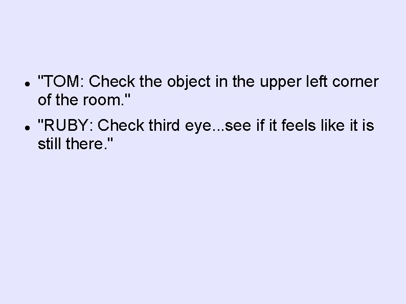 "TOM: Check the object in the upper left corner of the room. "