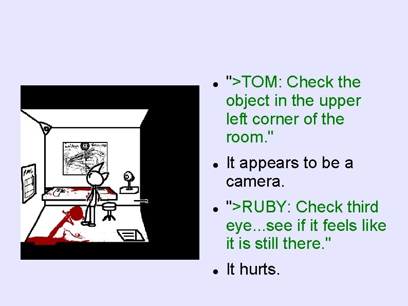  ">TOM: Check the object in the upper left corner of the room. "