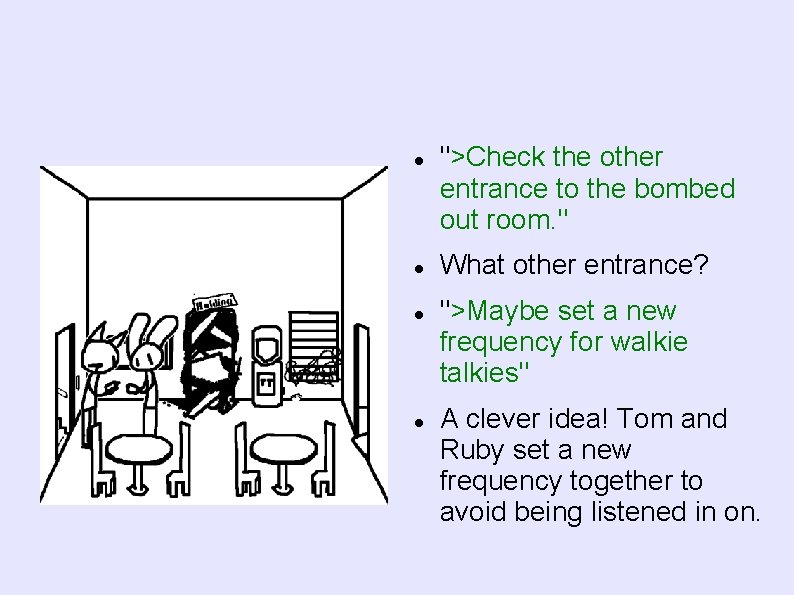  ">Check the other entrance to the bombed out room. " What other entrance?