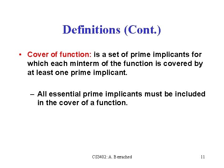 Definitions (Cont. ) • Cover of function: is a set of prime implicants for Definitions (Cont. ) • Cover of function: is a set of prime implicants for