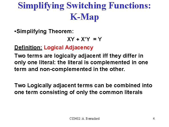 Simplifying Switching Functions: K-Map • Simplifying Theorem: XY + X’Y = Y Definition: Logical Simplifying Switching Functions: K-Map • Simplifying Theorem: XY + X’Y = Y Definition: Logical