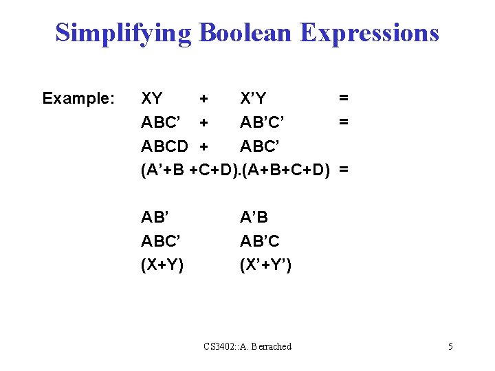 Simplifying Boolean Expressions Example: XY + X’Y = ABC’ + AB’C’ = ABCD + Simplifying Boolean Expressions Example: XY + X’Y = ABC’ + AB’C’ = ABCD +