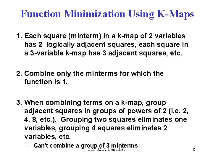 Function Minimization Using K-Maps 1. Each square (minterm) in a k-map of 2 variables Function Minimization Using K-Maps 1. Each square (minterm) in a k-map of 2 variables