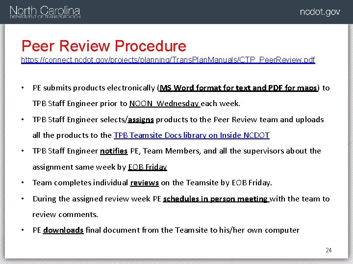Peer Review Procedure https: //connect. ncdot. gov/projects/planning/Trans. Plan. Manuals/CTP_Peer. Review. pdf • PE submits