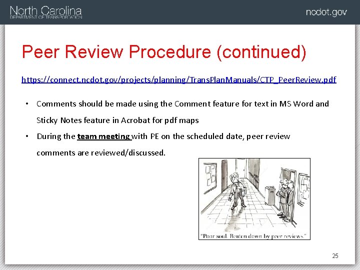 Peer Review Procedure (continued) https: //connect. ncdot. gov/projects/planning/Trans. Plan. Manuals/CTP_Peer. Review. pdf • Comments