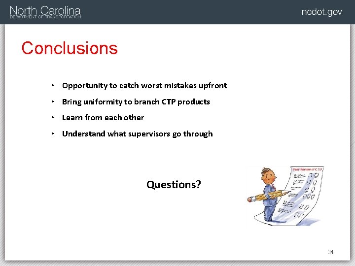 Conclusions • Opportunity to catch worst mistakes upfront • Bring uniformity to branch CTP