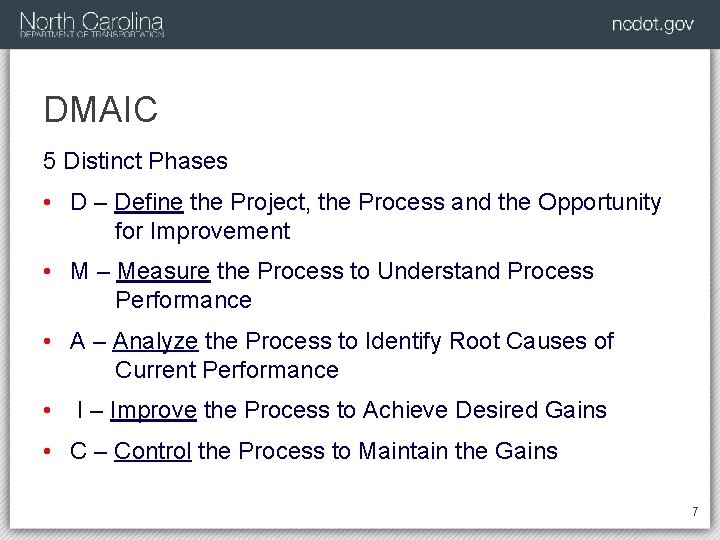 DMAIC 5 Distinct Phases • D – Define the Project, the Process and the