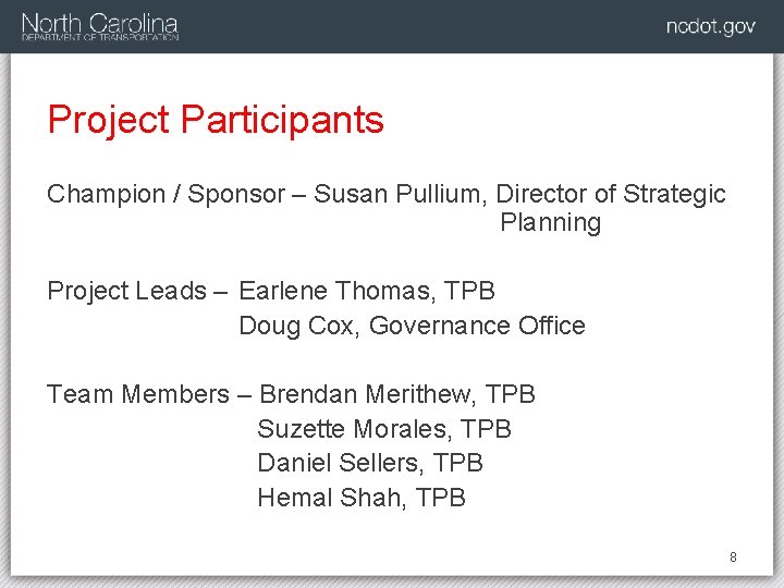 Project Participants Champion / Sponsor – Susan Pullium, Director of Strategic Planning Project Leads