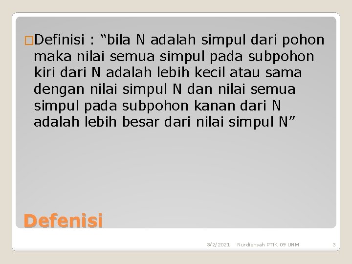 �Definisi : “bila N adalah simpul dari pohon maka nilai semua simpul pada subpohon