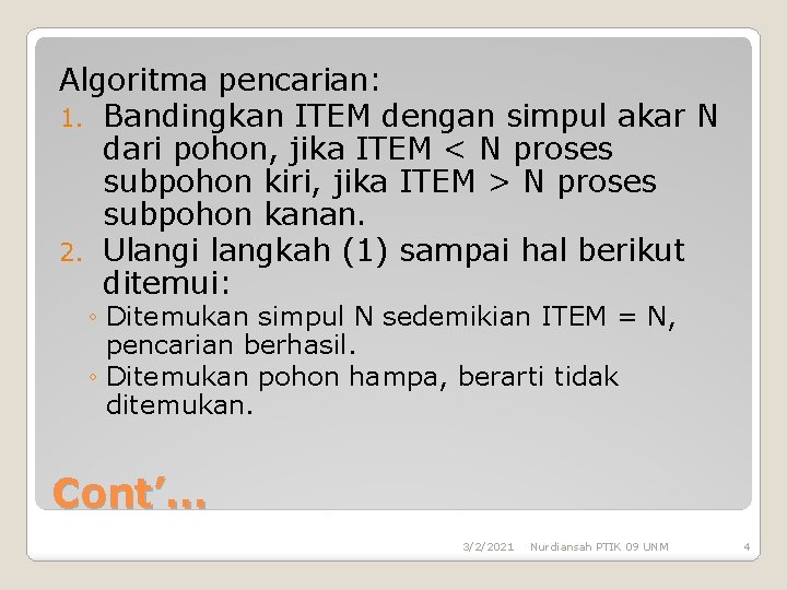 Algoritma pencarian: 1. Bandingkan ITEM dengan simpul akar N dari pohon, jika ITEM <