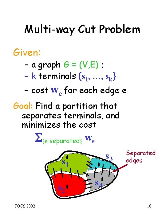 Multi-way Cut Problem Given: – a graph G = (V, E) ; – k