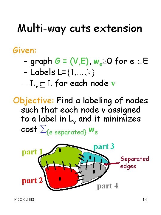 Multi-way cuts extension Given: – graph G = (V, E), we 0 for e