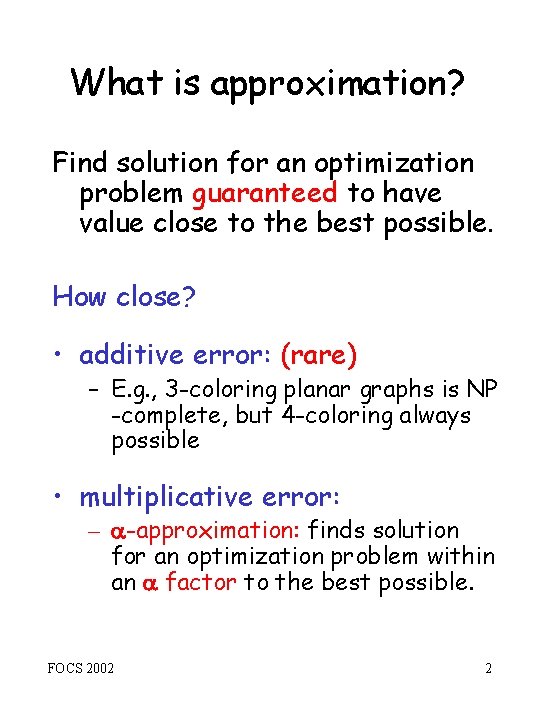 What is approximation? Find solution for an optimization problem guaranteed to have value close