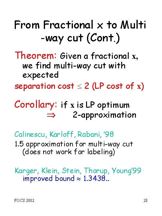 From Fractional x to Multi -way cut (Cont. ) Theorem: Given a fractional x,