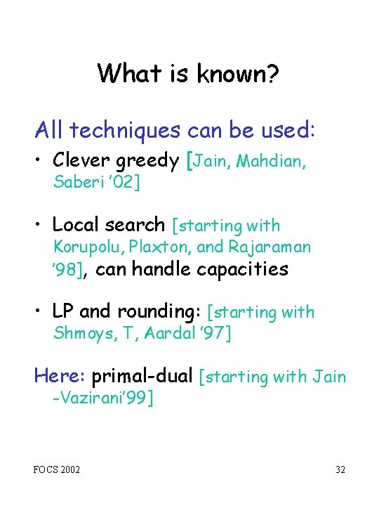 What is known? All techniques can be used: • Clever greedy [Jain, Mahdian, Saberi