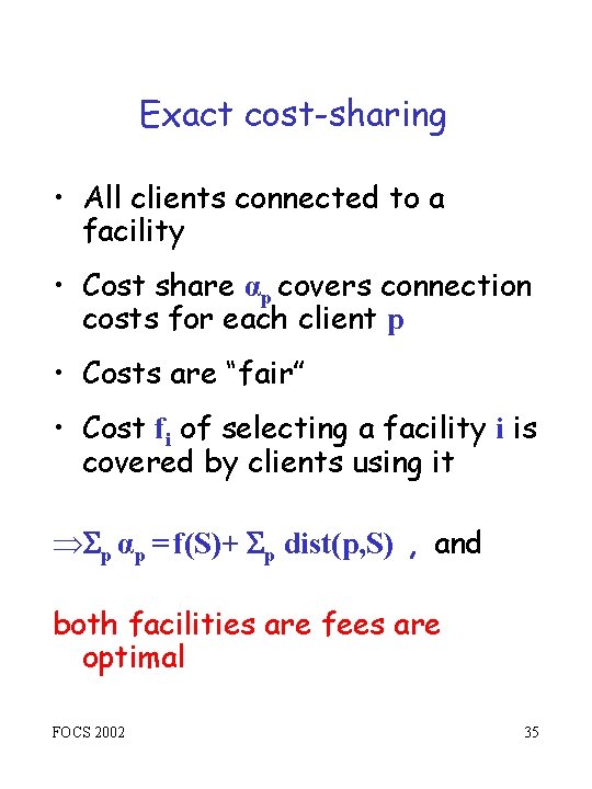 Exact cost-sharing • All clients connected to a facility • Cost share αp covers