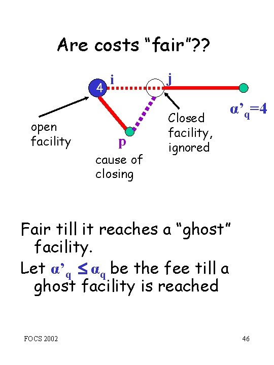 Are costs “fair”? ? 4 open facility i 4 p cause of closing j