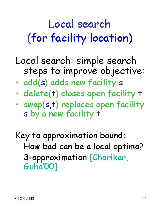 Local search (for facility location) Local search: simple search steps to improve objective: •