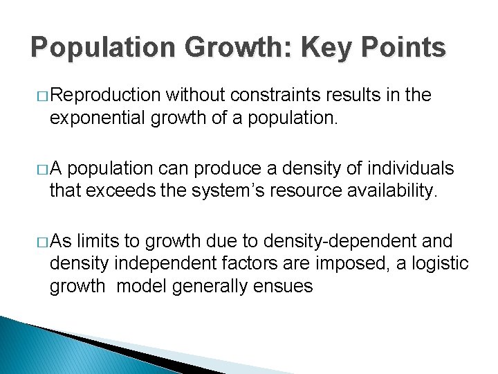 Population Growth: Key Points � Reproduction without constraints results in the exponential growth of