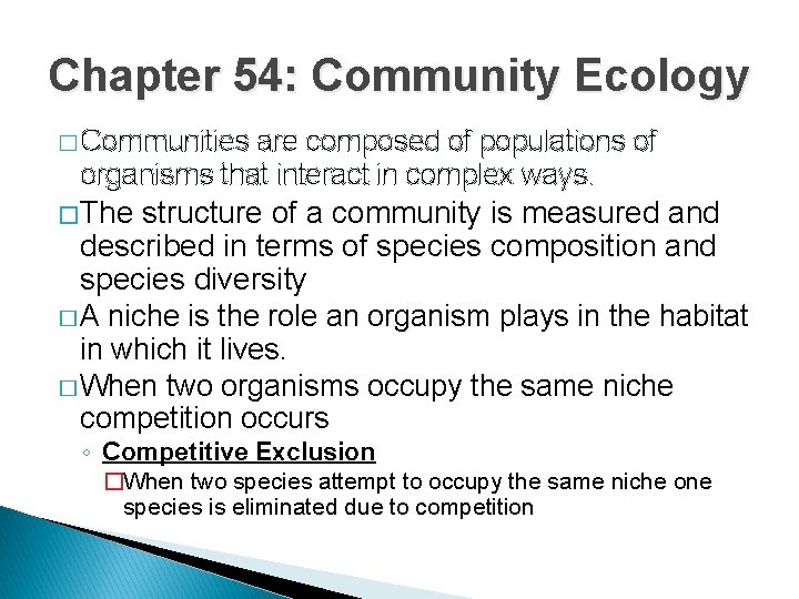 Chapter 54: Community Ecology � Communities are composed of populations of organisms that interact
