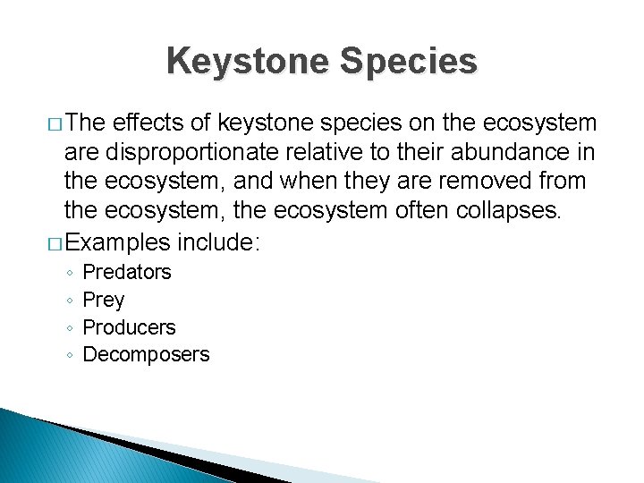 Keystone Species � The effects of keystone species on the ecosystem are disproportionate relative Keystone Species � The effects of keystone species on the ecosystem are disproportionate relative