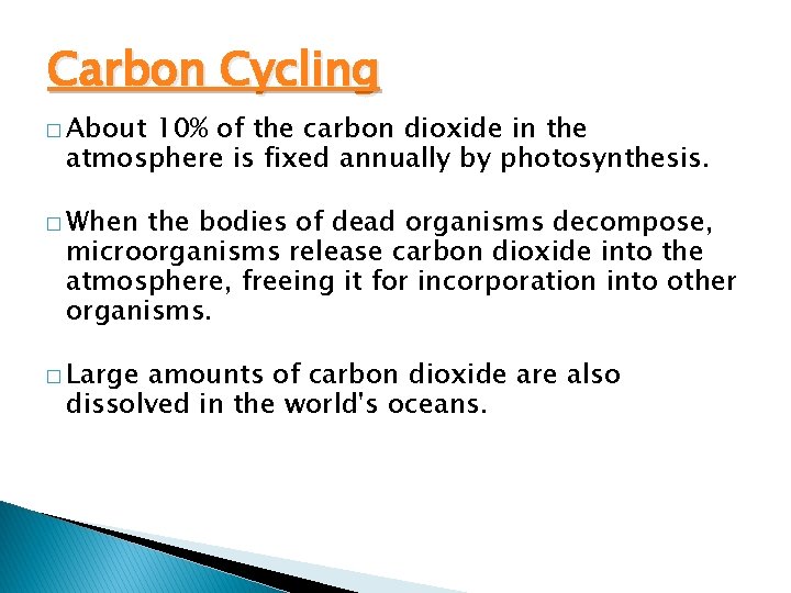 Carbon Cycling � About 10% of the carbon dioxide in the atmosphere is fixed