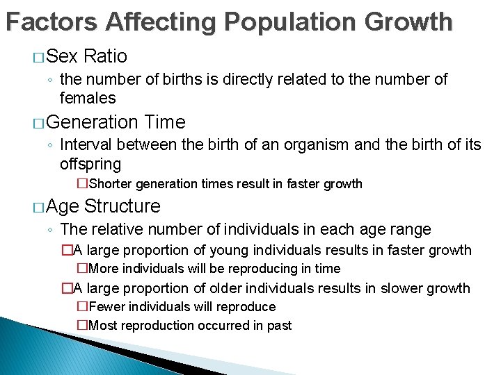 Factors Affecting Population Growth � Sex Ratio ◦ the number of births is directly