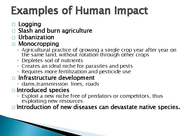 Examples of Human Impact � � � Logging Slash and burn agriculture Urbanization Monocropping Examples of Human Impact � � � Logging Slash and burn agriculture Urbanization Monocropping