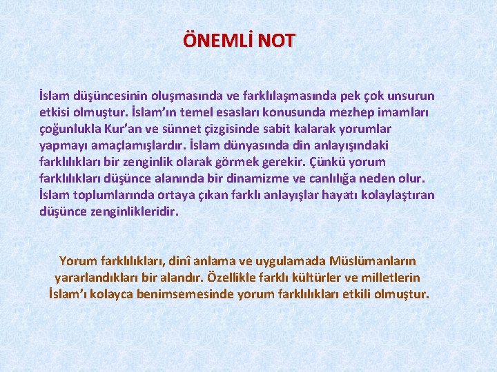 ÖNEMLİ NOT İslam düşüncesinin oluşmasında ve farklılaşmasında pek çok unsurun etkisi olmuştur. İslam’ın temel