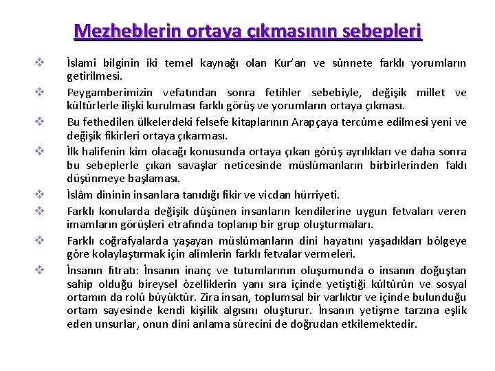 Mezheblerin ortaya çıkmasının sebepleri v v v v İslami bilginin iki temel kaynağı olan