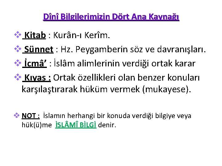 Dînî Bilgilerimizin Dört Ana Kaynağı v Kitab : Kurân-ı Kerîm. Kitab v Sünnet :