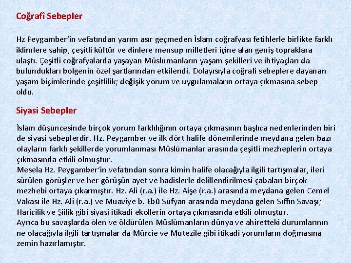 Coğrafî Sebepler Hz Peygamber’in vefatından yarım asır geçmeden İslam coğrafyası fetihlerle birlikte farklı iklimlere